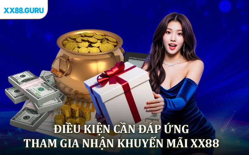 Điều kiện tham gia nhận khuyến mãi XX88 thành viên cần tuân thủ