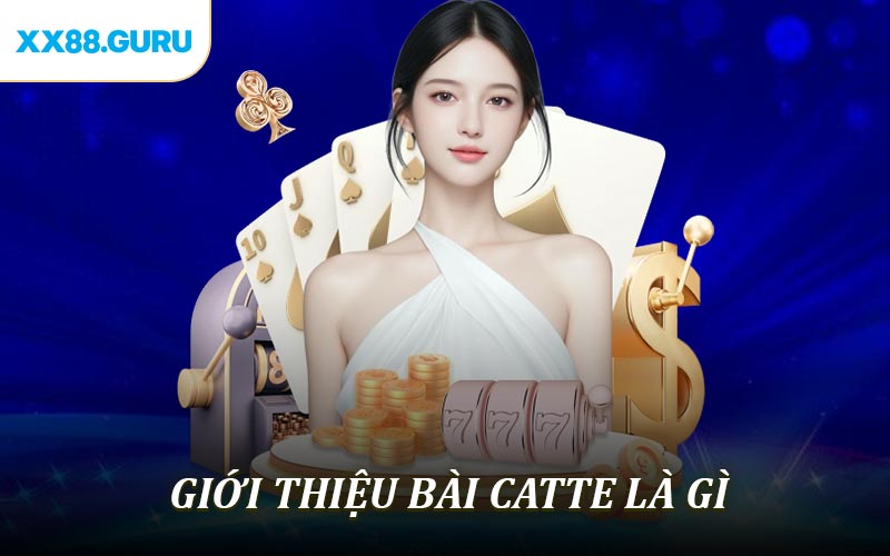 Giới Thiệu Bài Catte Là Gì 