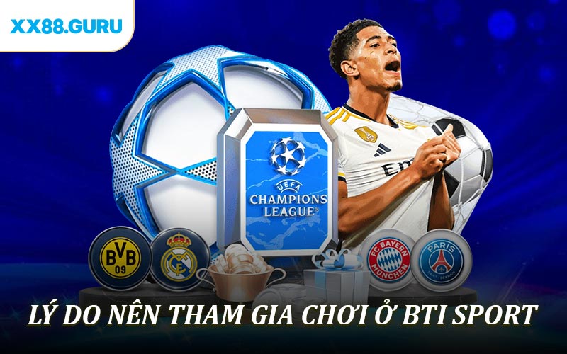 Lý do nên tham gia chơi ở BTI Sport