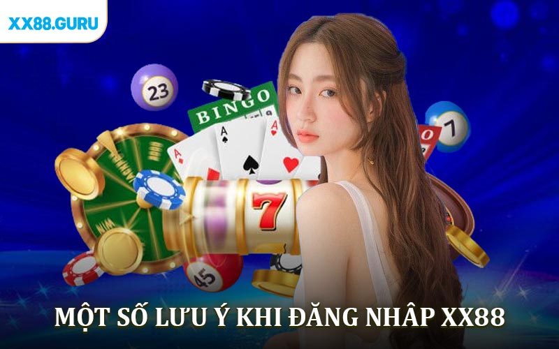 Đăng nhập XX88 cần lưu ý những gì?