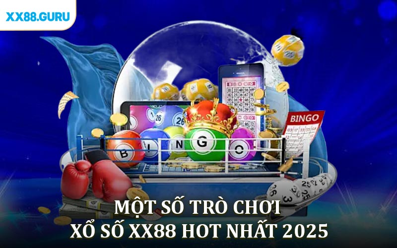 Một số dòng trò chơi của xổ số là XX88 hot nhất 2025