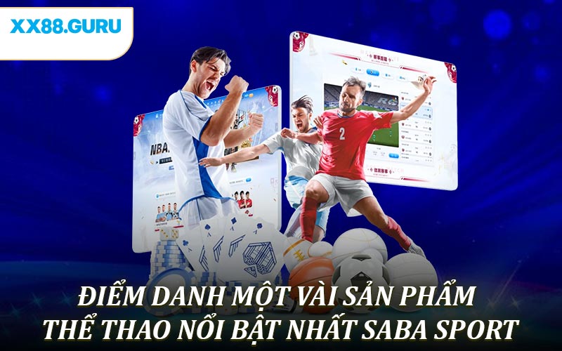 Điểm danh một vài sản phẩm thể thao nổi bật nhất Saba Sport