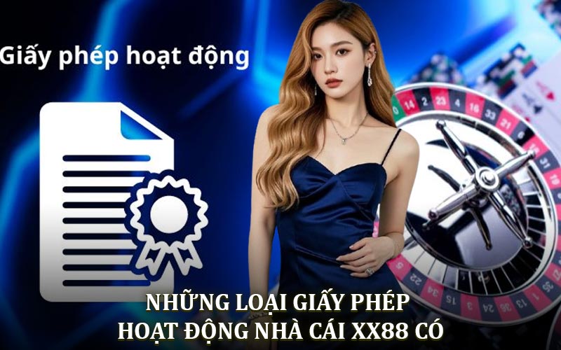 Những loại giấy phép hoạt động tại nhà cái XX88 có