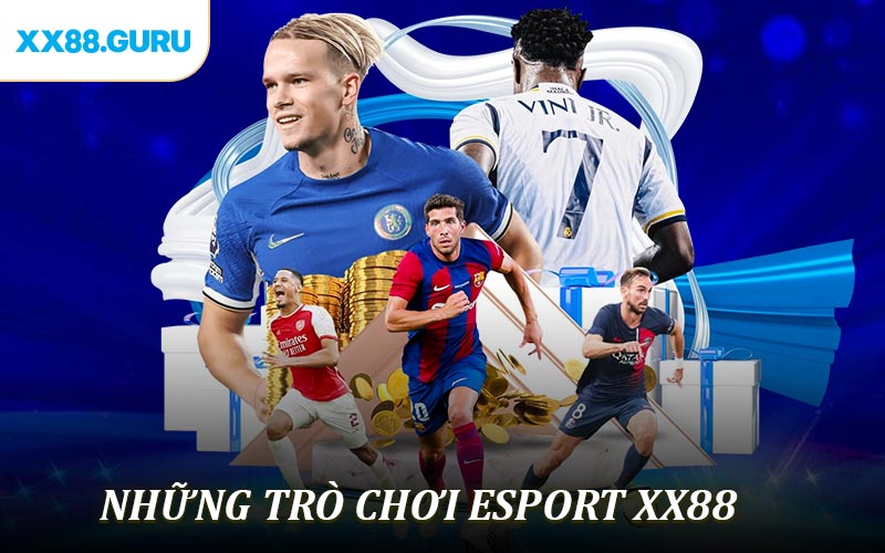 Những trò chơi Esport XX88 
