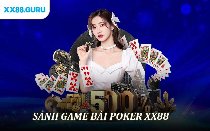 Poker XX88 - Chiến Thuật Thắng Lớn Từ Sảnh Cược Hàng Đầu