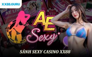 Khám Phá Sexy Casino - Sảnh Cược Hút Người Nhất Tại XX88