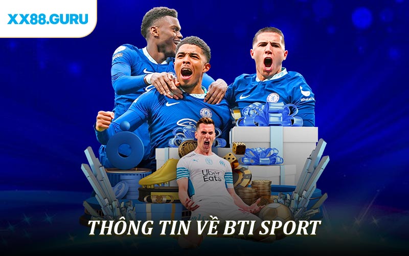 Thông tin tổng quan về nhà phát hành BTI Sport